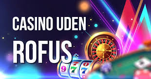 Casino Uden ROFUS Oplev Uden Indbetaling Casino Uden ROFUS Oplev Uden Indbetaling